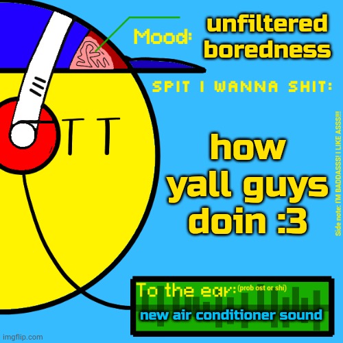 randomizer's rylix announcement temp | unfiltered boredness; how yall guys doin :3; new air conditioner sound | image tagged in randomizer's rylix announcement temp | made w/ Imgflip meme maker