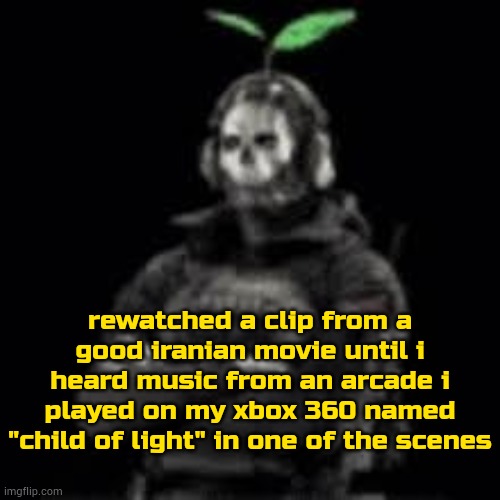 MASSIVE COPYRIGHT STRIKE INCOMING | rewatched a clip from a good iranian movie until i heard music from an arcade i played on my xbox 360 named "child of light" in one of the scenes | image tagged in ghost plant,iran,child of light | made w/ Imgflip meme maker