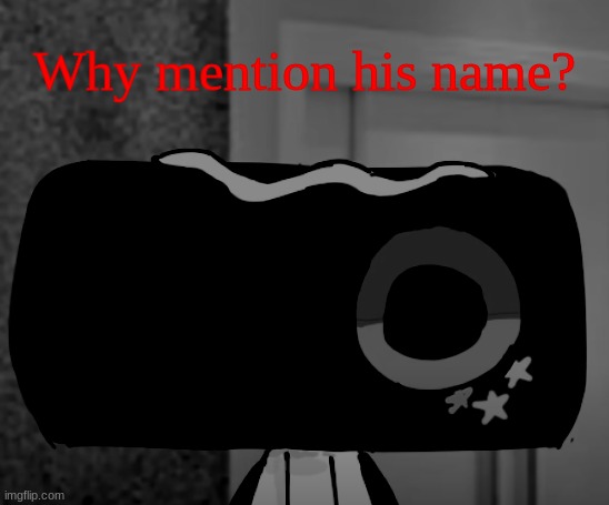 Cosmo Thousand yard stare | Why mention his name? | image tagged in cosmo thousand yard stare | made w/ Imgflip meme maker