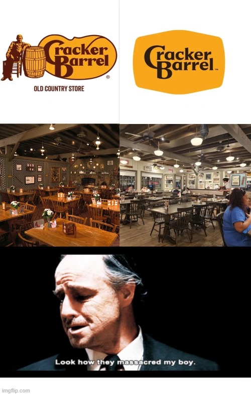 Anything old = bad | image tagged in look how they massacred my boy,memes,funny,cracker barrel,new logo | made w/ Imgflip meme maker