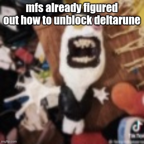 spamton | mfs already figured out how to unblock deltarune | image tagged in spamton | made w/ Imgflip meme maker