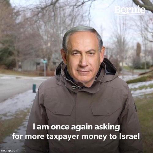 If you don’t fund muh genocide of the Palestinians, you’re an ANTI SEMITE!!! | made w/ Imgflip meme maker