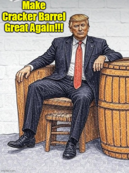 Make Cracker Barrel Great Again!!! | image tagged in make america great again,trump,winning | made w/ Imgflip meme maker