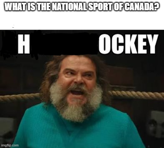 CHICKEN JOCKEY | WHAT IS THE NATIONAL SPORT OF CANADA? | image tagged in chicken jockey | made w/ Imgflip meme maker