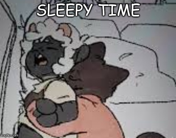 gn chat | SLEEPY TIME | made w/ Imgflip meme maker