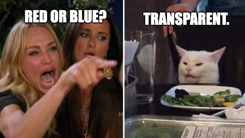 The Weed People. The Transparent Party | TRANSPARENT. RED OR BLUE? | image tagged in political meme | made w/ Imgflip meme maker