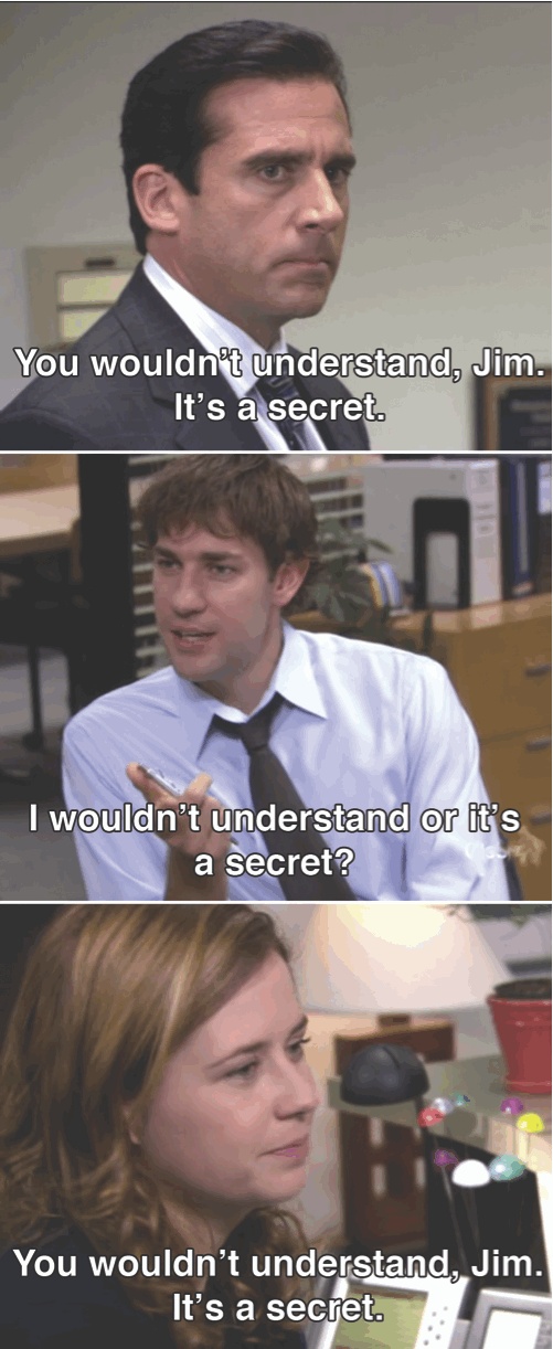 You wouldn't understand, it's a secret Blank Meme Template