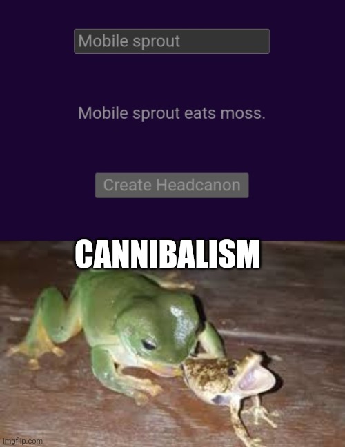 CANNIBALISM | image tagged in cannibal frog | made w/ Imgflip meme maker