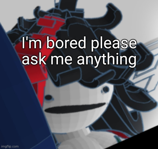 crackhead Claire | I'm bored please ask me anything | image tagged in crackhead claire | made w/ Imgflip meme maker