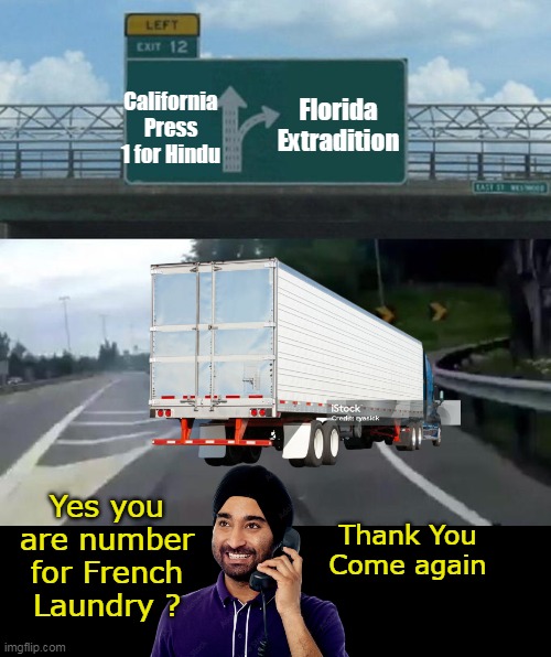 Apu will be voting for Newsom not DeSantis | Florida Extradition; California Press 1 for Hindu; Yes you are number for French Laundry ? Thank You Come again | image tagged in indian truck driver florida meme | made w/ Imgflip meme maker