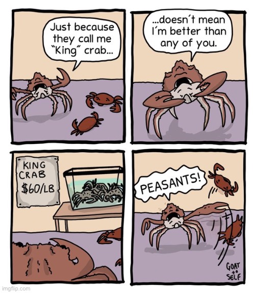 Goat to Self | image tagged in comics,goat to self,crabs,king crab | made w/ Imgflip meme maker
