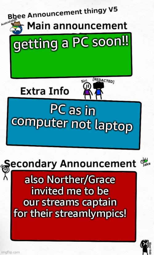 good news all around me (also how long has this place been on 4000 followers for?) | getting a PC soon!! PC as in computer not laptop; also Norther/Grace invited me to be our streams captain for their streamlympics! | image tagged in bbee is copying cookie | made w/ Imgflip meme maker