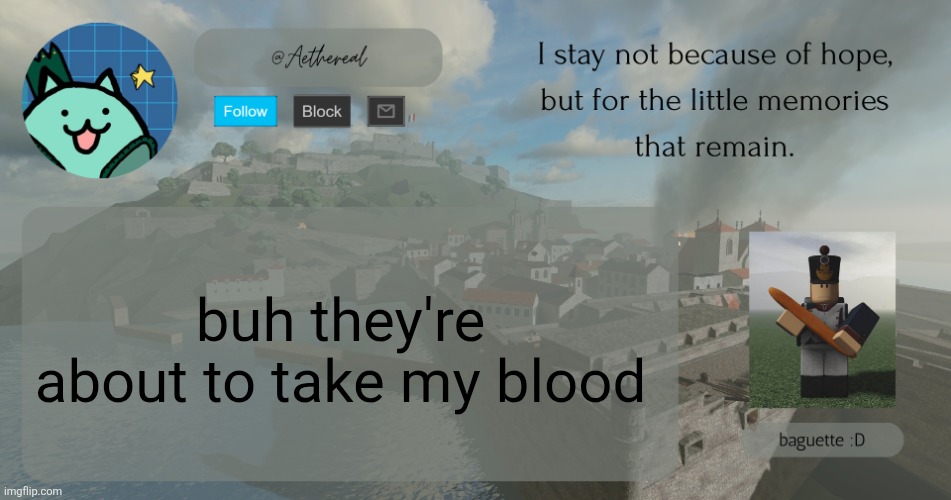 hello | buh they're about to take my blood | image tagged in hello | made w/ Imgflip meme maker