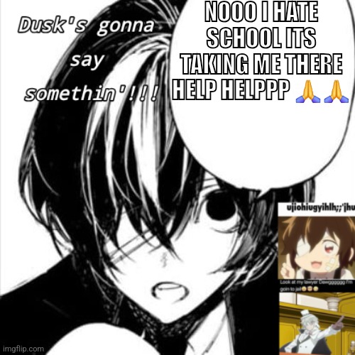 Sobbing emoji | NOOO I HATE SCHOOL ITS TAKING ME THERE HELP HELPPP 🙏🙏 | image tagged in dusks dazai temp | made w/ Imgflip meme maker
