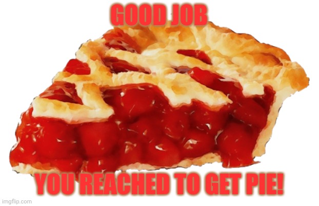 High Quality Good job Pie Blank Meme Template