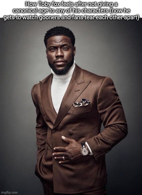 Kevin hart | How Toby fox feels after not giving a canonical age to any of his characters (now he gets to watch gooners and fans tear each other apart) | image tagged in kevin hart | made w/ Imgflip meme maker