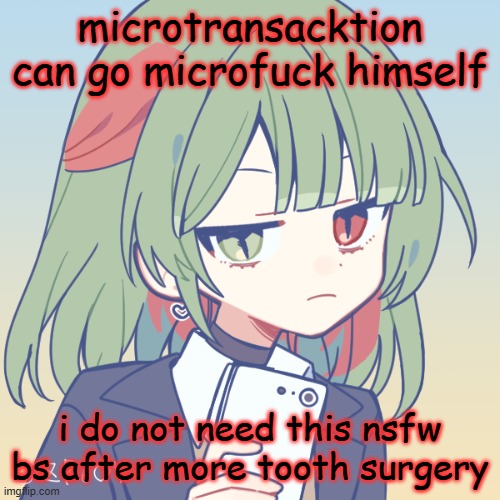 seriously. | microtransacktion can go microfuck himself; i do not need this nsfw bs after more tooth surgery | image tagged in seriously | made w/ Imgflip meme maker