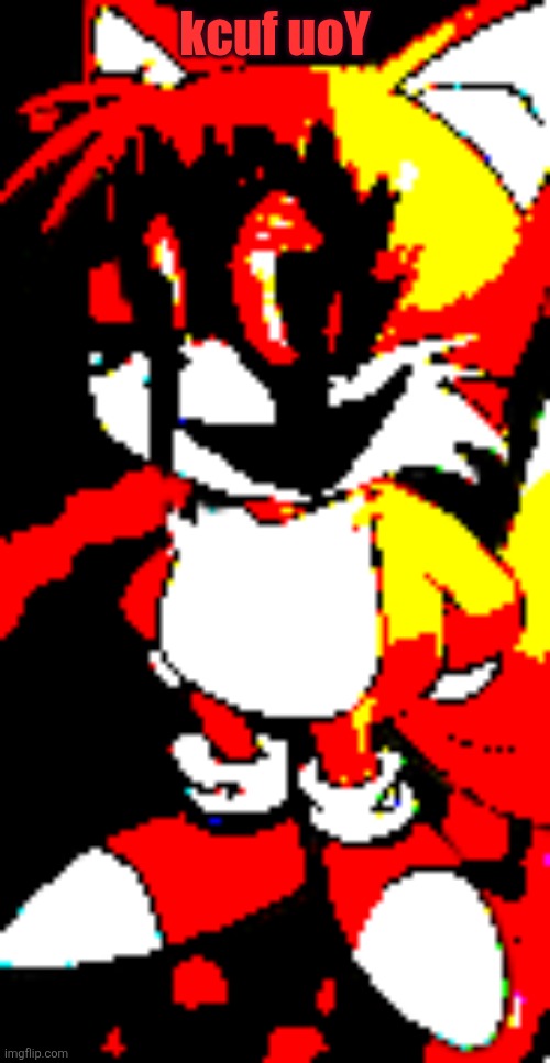 kcuf uoY | image tagged in zalgo | made w/ Imgflip meme maker