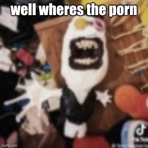 spamton | well wheres the porn | image tagged in spamton | made w/ Imgflip meme maker