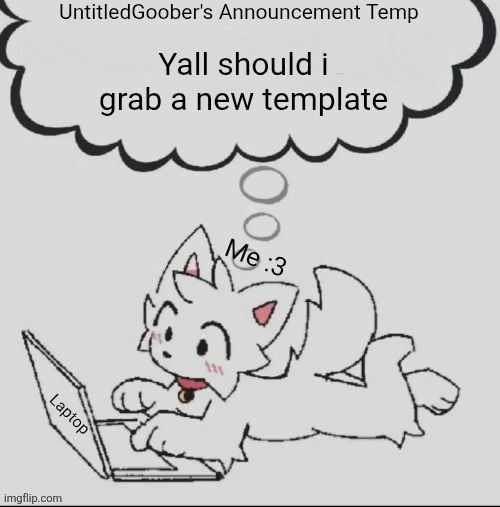 :3 | Yall should i grab a new template | image tagged in 3 | made w/ Imgflip meme maker
