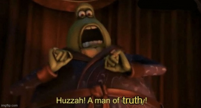 A man of quality | truth | image tagged in a man of quality | made w/ Imgflip meme maker