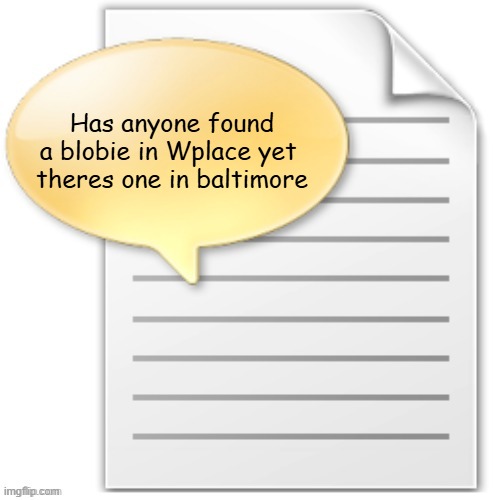 tgwesdfx | Has anyone found a blobie in Wplace yet 
theres one in baltimore | image tagged in tgwesdfx | made w/ Imgflip meme maker