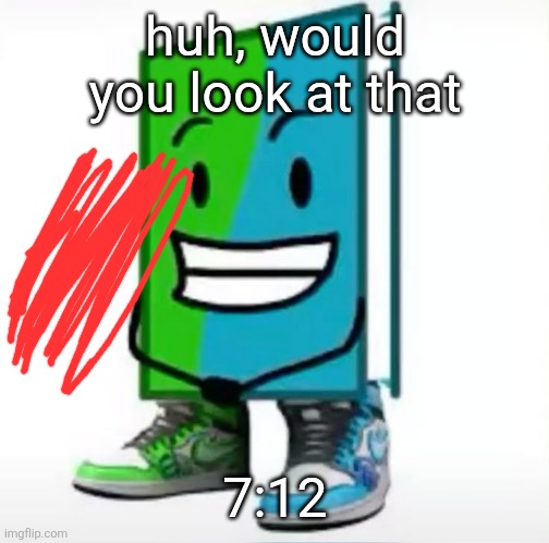 its coming brotato chip | huh, would you look at that; 7:12 | made w/ Imgflip meme maker