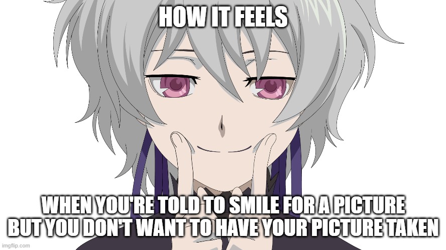 Fake Smile | HOW IT FEELS; WHEN YOU'RE TOLD TO SMILE FOR A PICTURE BUT YOU DON'T WANT TO HAVE YOUR PICTURE TAKEN | image tagged in darker than black,anime | made w/ Imgflip meme maker