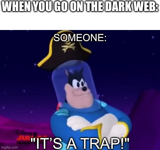“GET OFF IT RIGHT NOWWWW” | WHEN YOU GO ON THE DARK WEB:; SOMEONE:; "IT’S A TRAP!" | image tagged in it s super sticky,website,websites,internet,computer | made w/ Imgflip meme maker