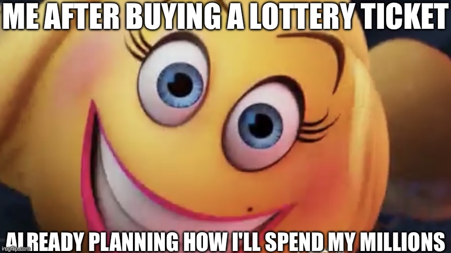 *proceeds to spend it all on McDonald’s food* | ME AFTER BUYING A LOTTERY TICKET; ALREADY PLANNING HOW I'LL SPEND MY MILLIONS | image tagged in smiler right,lottery,money,money money,mcdonalds | made w/ Imgflip meme maker