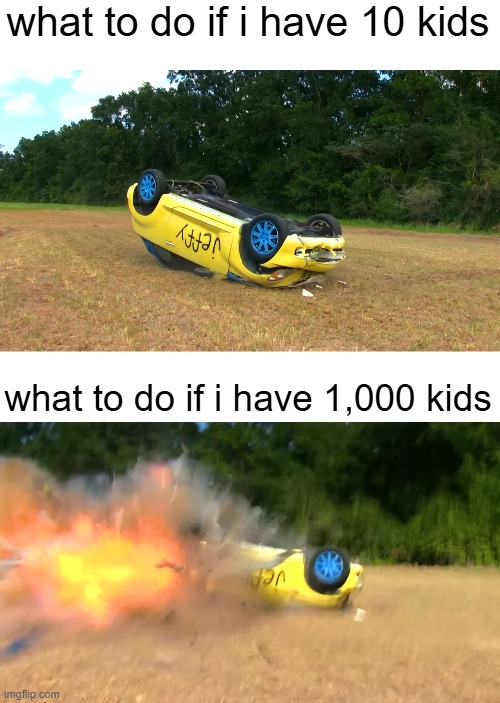 This is what happens if i have 1,000 kids | what to do if i have 10 kids; what to do if i have 1,000 kids | image tagged in memes,funny | made w/ Imgflip meme maker