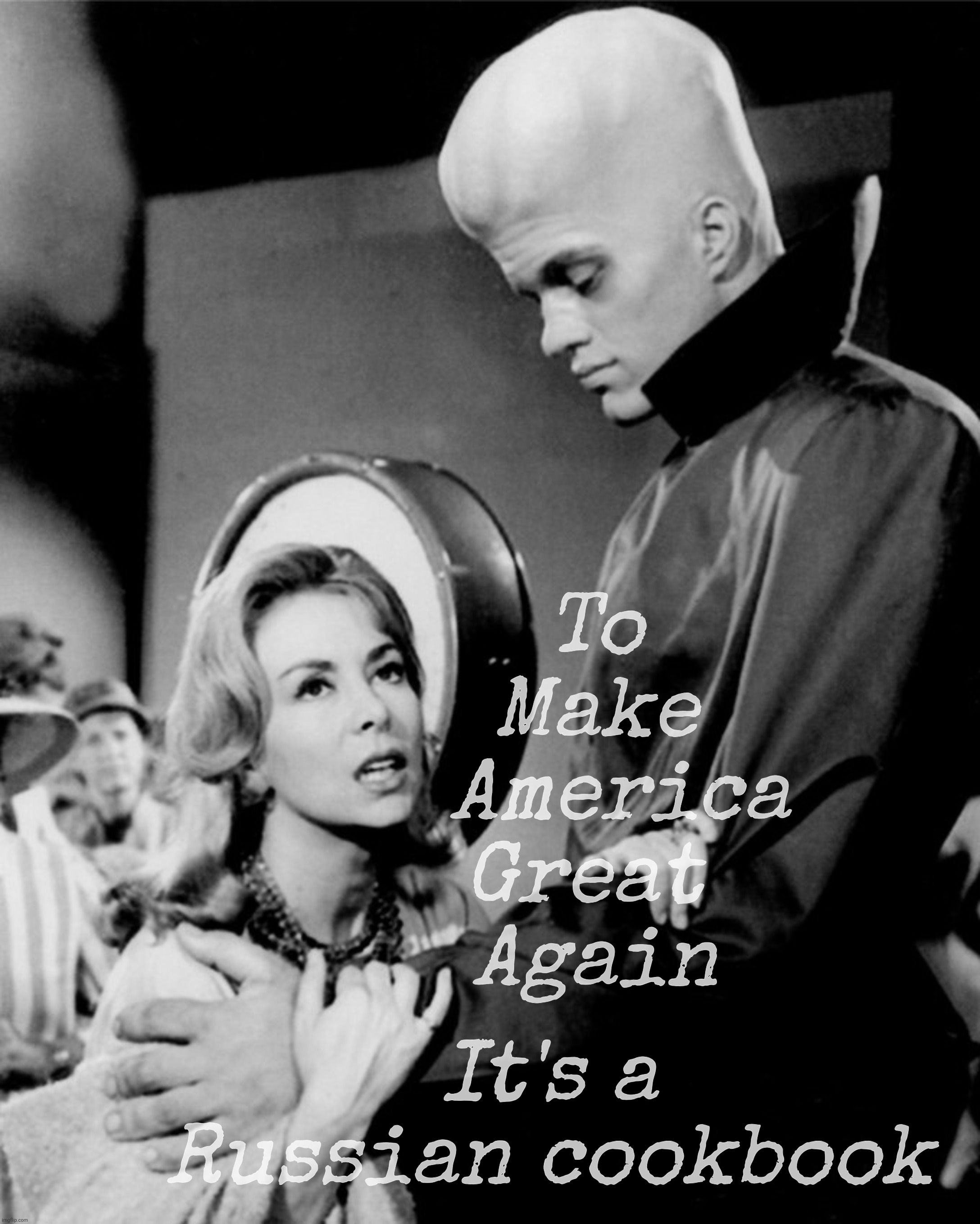 To  
Make  
America
Great   
Again; It's a
Russian cookbook | made w/ Imgflip meme maker