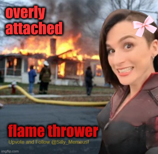 Disaster girl (Memeus edition) Template | overly attached; flame thrower | image tagged in disaster girl memeus edition template,disaster girl,flamethrower,overly attached girlfriend,fire | made w/ Imgflip meme maker