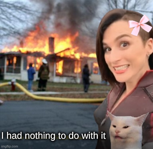 Disaster girl (Memeus edition) Template | I had nothing to do with it | image tagged in disaster girl memeus edition template,smudge the cat,nothing to see here,disaster girl,the most interesting cat in the world | made w/ Imgflip meme maker