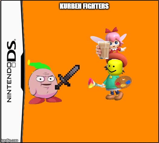 a first kirbeh fighting game for the ds | KURBEH FIGHTERS | image tagged in kirby | made w/ Imgflip meme maker