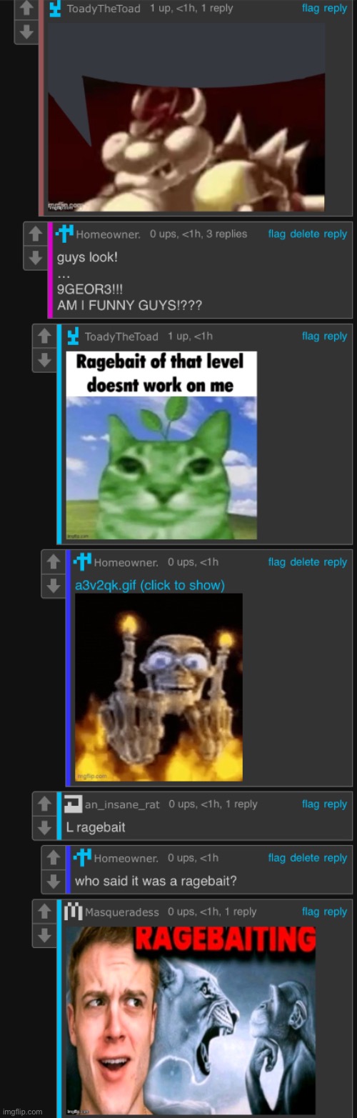 fuckass cornballs thinking i was ragebaiting when im making fun of them | made w/ Imgflip meme maker