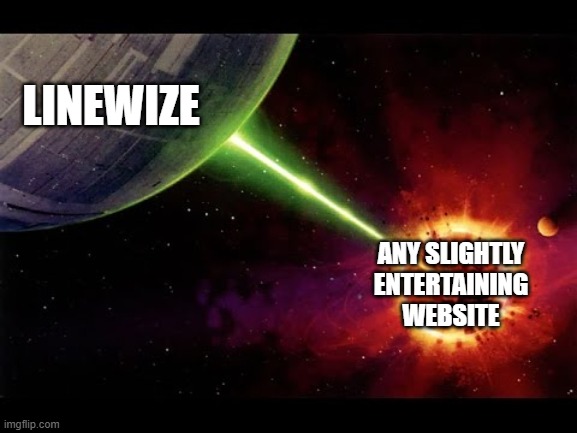 I thank God every day that my county STILL doesn't know about Imgflip after so many years, is GoGuardian worse?? ;-; | LINEWIZE; ANY SLIGHTLY ENTERTAINING WEBSITE | image tagged in linewize,school,school laptop,relatable | made w/ Imgflip meme maker