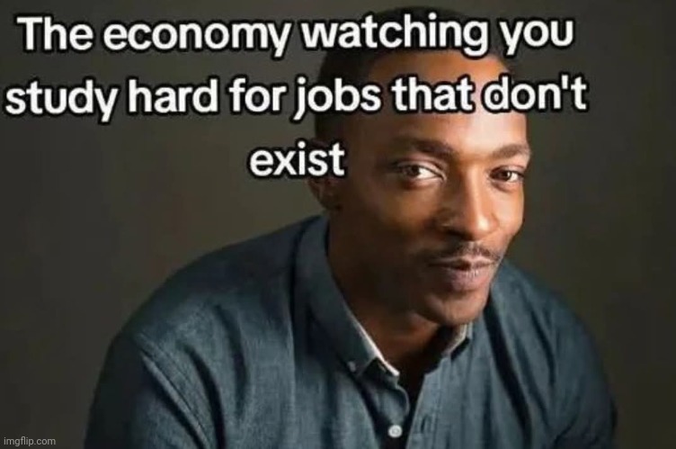 Real. | image tagged in muh job | made w/ Imgflip meme maker