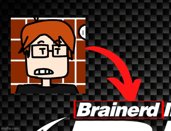 Brain Nerd | image tagged in moscovio may,mc,name soundalikes,brain,nerd,brain nerd | made w/ Imgflip meme maker