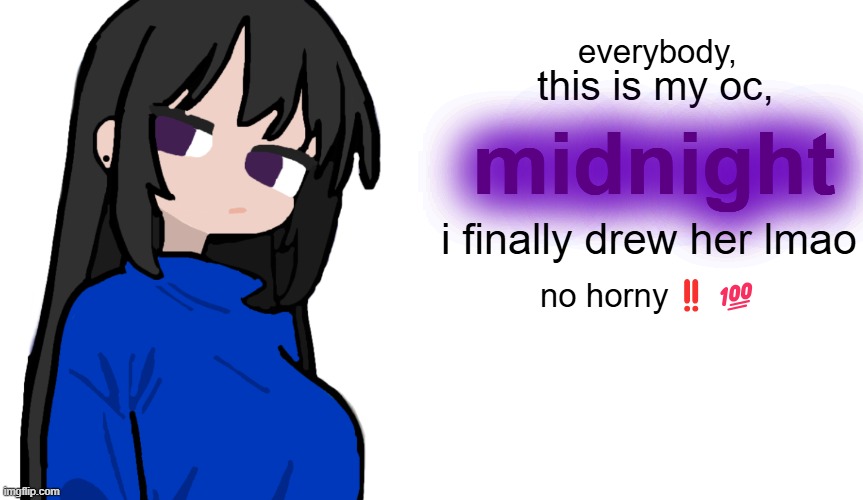 drawn in roughly about 2 hours maybe | everybody, this is my oc, midnight; i finally drew her lmao; no horny‼️💯 | image tagged in oc,new,drawing,cartoony,procreate,basic brush | made w/ Imgflip meme maker