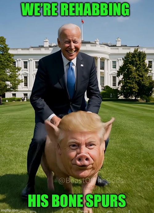Trump AI | WE’RE REHABBING; HIS BONE SPURS | image tagged in trump biden,political meme | made w/ Imgflip meme maker