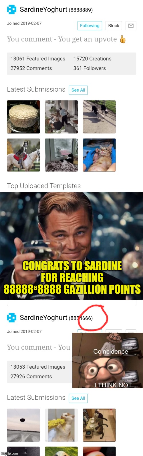 Couldn't quite land it on the number... | CONGRATS TO SARDINE FOR REACHING 88888⁸8888 GAZILLION POINTS | image tagged in sardineyoghurt,number alignments are fun,congrats friend,dark humour | made w/ Imgflip meme maker