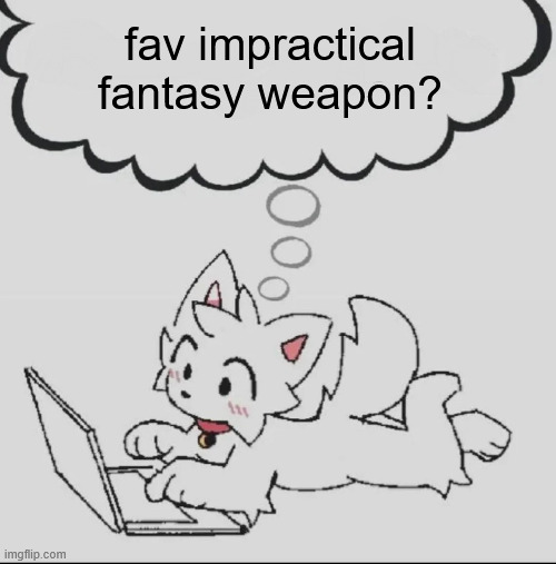 mine is the classic giant pair of scizzors | fav impractical fantasy weapon? | image tagged in huh guh hwuh | made w/ Imgflip meme maker