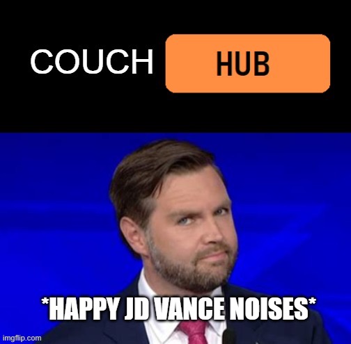 Couch hub | image tagged in jd vance,politics,couch,funny | made w/ Imgflip meme maker