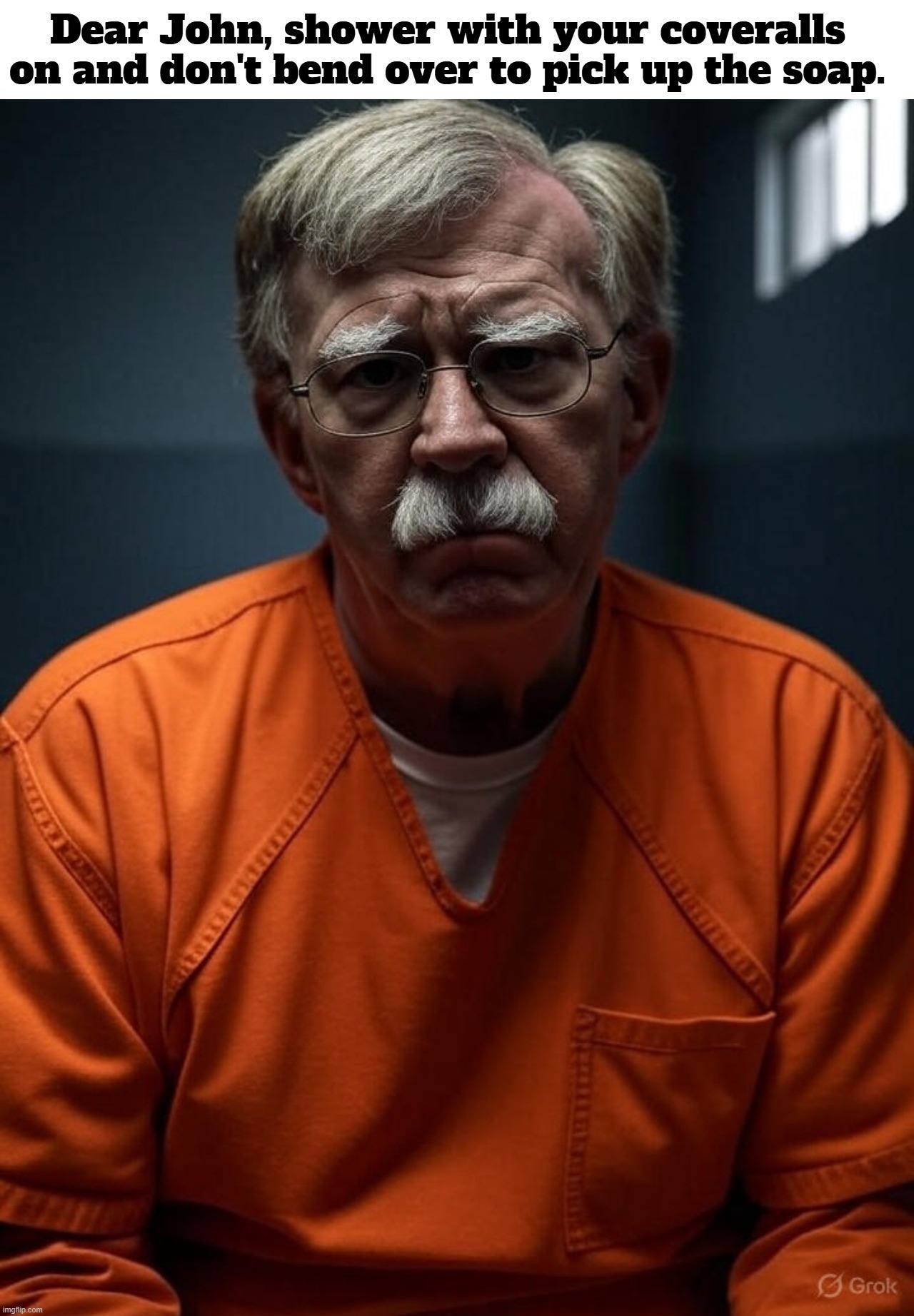 Dear John Letter: Loose Lips Sink Ships | image tagged in john bolton,sad john bolton,loose lips sink ships,prison sex,sedition,treason | made w/ Imgflip meme maker