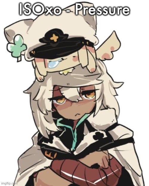 Ramlethal guilty gear | ISOxo - Pressure | image tagged in ramlethal guilty gear | made w/ Imgflip meme maker