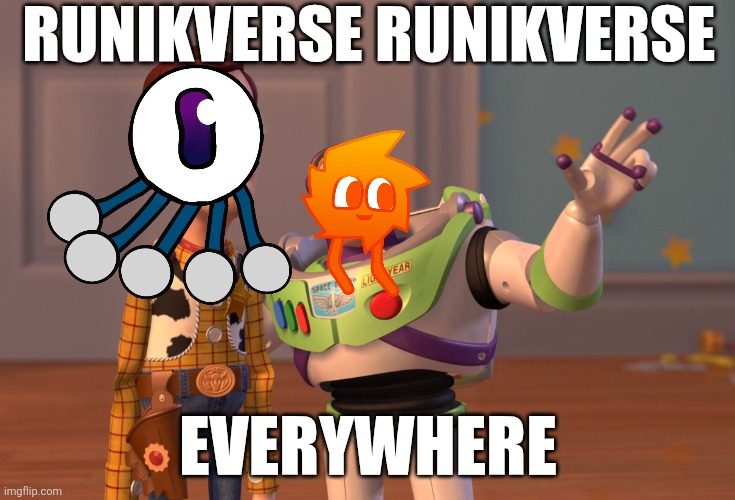 X, X Everywhere Meme | RUNIKVERSE RUNIKVERSE; EVERYWHERE | image tagged in memes,x x everywhere | made w/ Imgflip meme maker