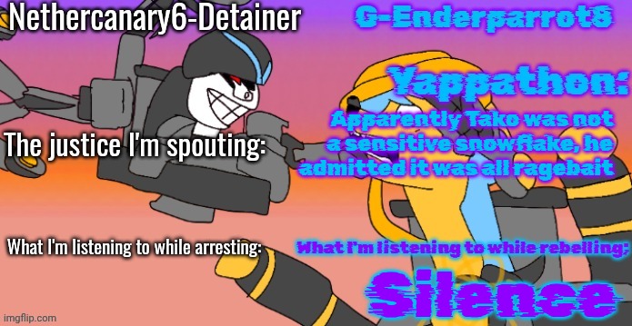 Nethercanary and Enderparrot announcement | Apparently Tako was not a sensitive snowflake, he admitted it was all ragebait; Silence | image tagged in nethercanary and enderparrot announcement | made w/ Imgflip meme maker