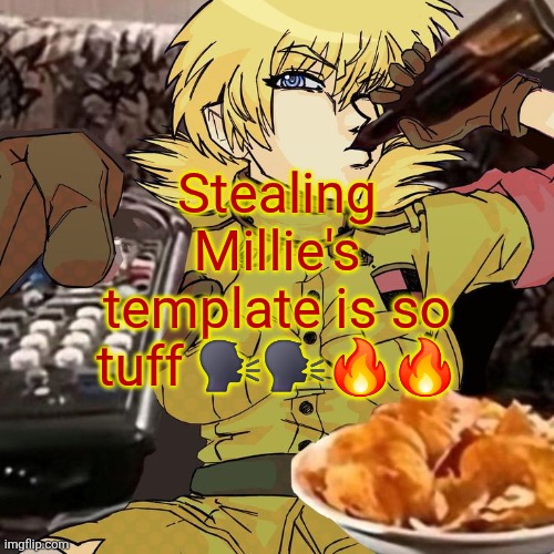 Millie's Seras Victoria Hellsing Ultimate Announcement template | Stealing Millie's template is so tuff 🗣🗣🔥🔥 | image tagged in millie's seras victoria hellsing ultimate announcement template | made w/ Imgflip meme maker