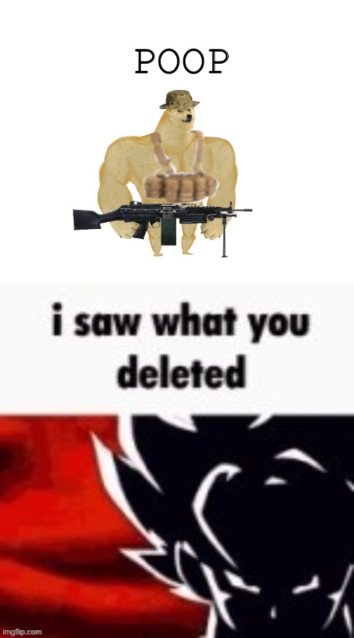 Dog poop | POOP | image tagged in i saw what you deleted,funny,doge | made w/ Imgflip meme maker
